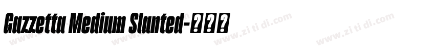 Gazzetta Medium Slanted字体转换
